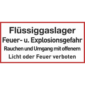 Flüssiggaslager Feuer- u. Explosionsgefahr Rauchen und Umgang mit offenen Licht oder Feuer verboten